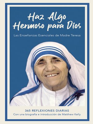 cover image of Haz algo hermoso para Dios: Las enseñanzas esenciales de Madre Teresa, 365 Reflexiones Diarias